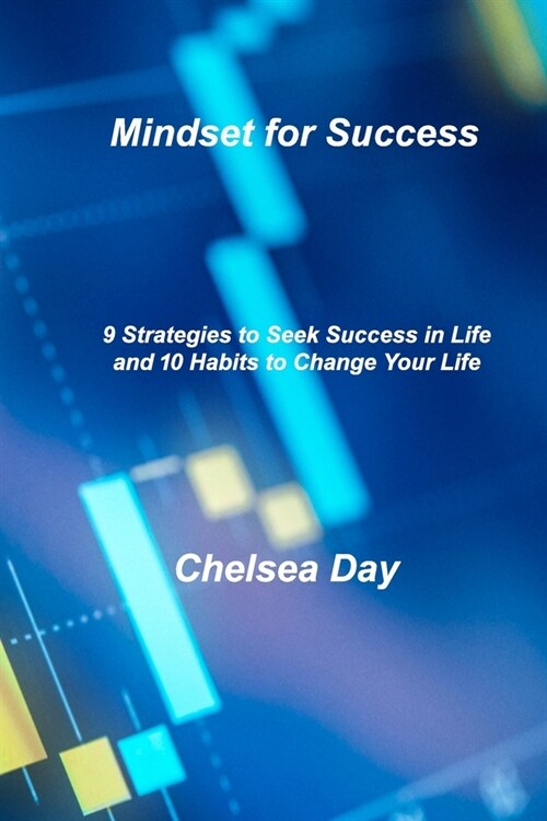 Mindset for Success: 9 Strategies to Seek Success in Life and 10 Habits to Change Your Life (Paperback)