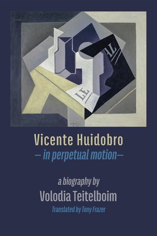 Vicente Huidobro - in perpetual motion. A Biography (Paperback)