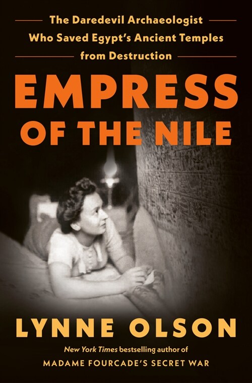 Empress of the Nile: The Daredevil Archaeologist Who Saved Egypts Ancient Temples from Destruction (Hardcover)