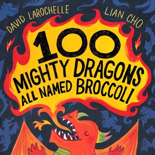 100 Mighty Dragons All Named Broccoli (Hardcover)