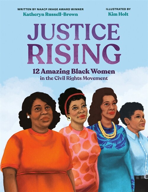 Justice Rising: 12 Amazing Black Women in the Civil Rights Movement (Hardcover)