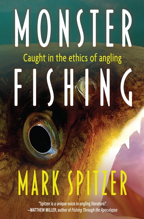 Monster Fishing: Caught in the Ethics of Angling (Paperback)