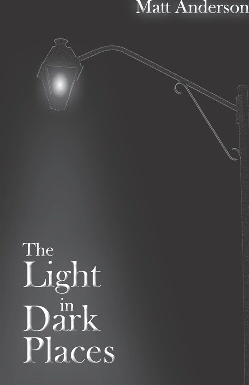 The Light in Dark Places (Paperback)