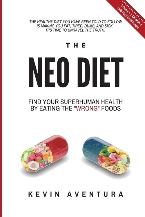 The Neo Diet: Find Your Superhuman Health By Eating The Wrong Foods (Paperback)
