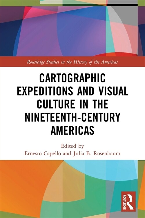 Cartographic Expeditions and Visual Culture in the Nineteenth-Century Americas (Paperback, 1)