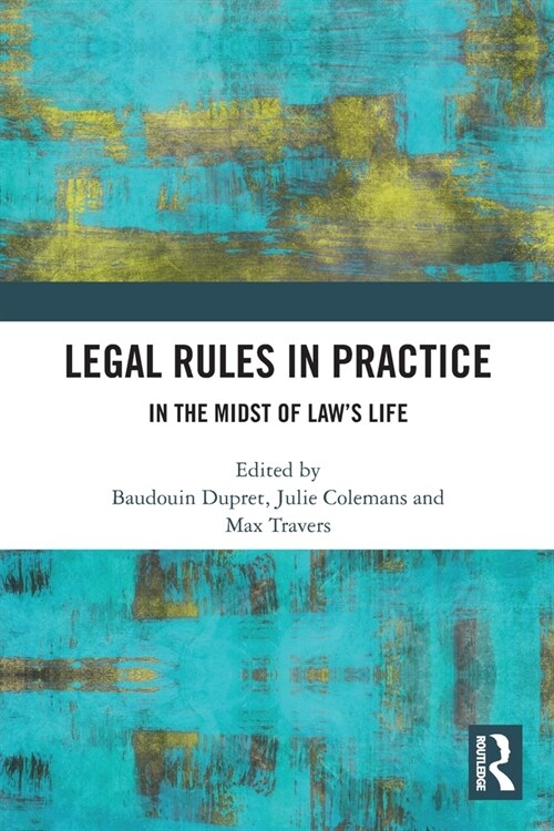 Legal Rules in Practice : In the Midst of Law’s Life (Paperback)