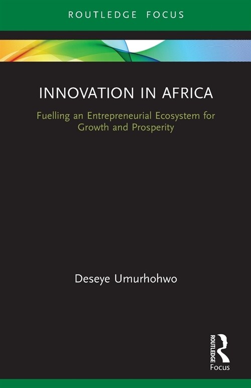 Innovation in Africa : Fuelling an Entrepreneurial Ecosystem for Growth and Prosperity (Paperback)