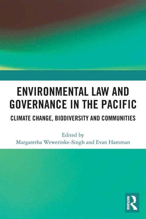 Environmental Law and Governance in the Pacific : Climate Change, Biodiversity and Communities (Paperback)