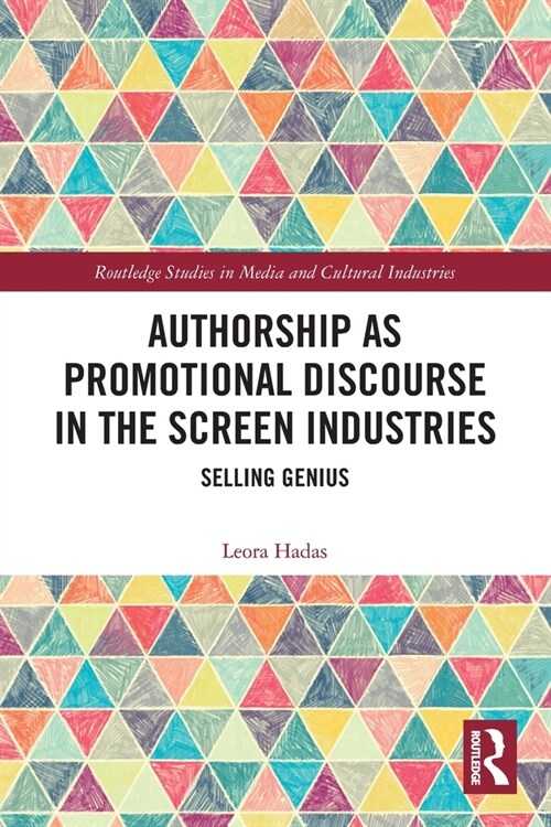 Authorship as Promotional Discourse in the Screen Industries : Selling Genius (Paperback)