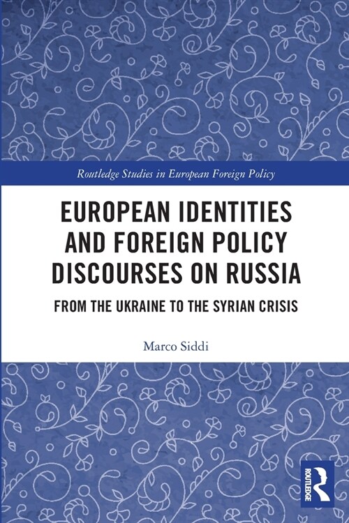 European Identities and Foreign Policy Discourses on Russia : From the Ukraine to the Syrian Crisis (Paperback)