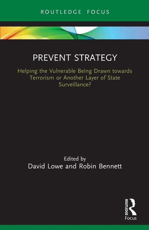 Prevent Strategy : Helping the Vulnerable Being Drawn towards Terrorism or Another Layer of State Surveillance? (Paperback)