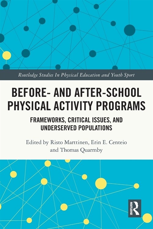 Before and After School Physical Activity Programs : Frameworks, Critical Issues and Underserved Populations (Paperback)