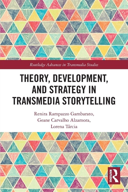 Theory, Development, and Strategy in Transmedia Storytelling (Paperback, 1)