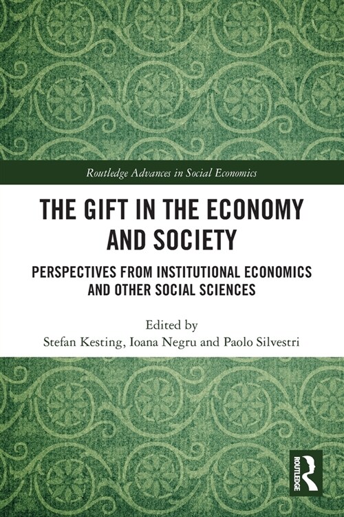 The Gift in the Economy and Society : Perspectives from Institutional Economics and Other Social Sciences (Paperback)