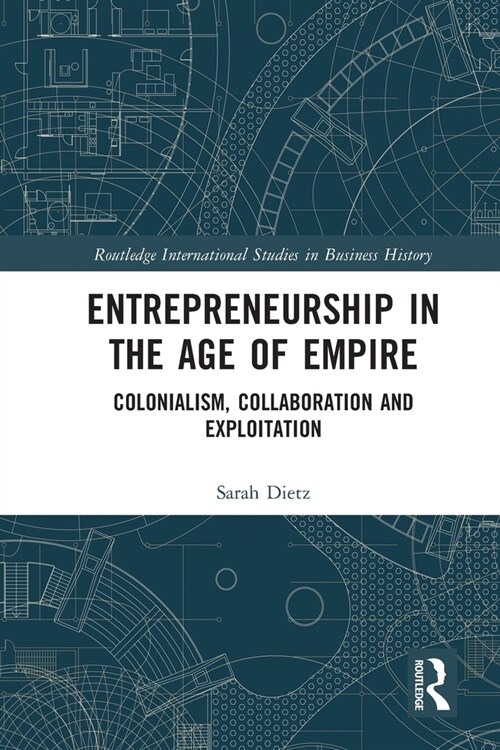 Entrepreneurship in the Age of Empire : Colonialism, Collaboration and Exploitation (Paperback)