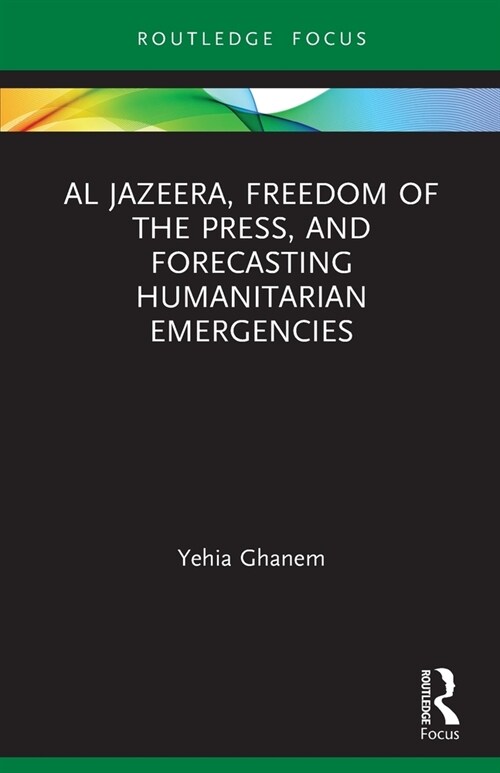 Al Jazeera, Freedom of the Press, and Forecasting Humanitarian Emergencies (Paperback, 1)
