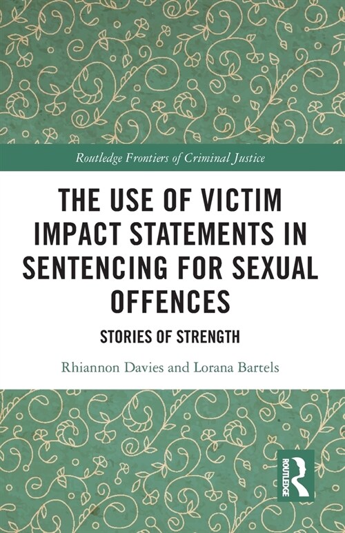 The Use of Victim Impact Statements in Sentencing for Sexual Offences : Stories of Strength (Paperback)