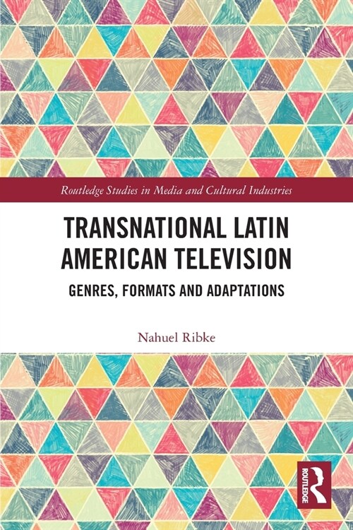 Transnational Latin American Television : Genres, Formats and Adaptations (Paperback)