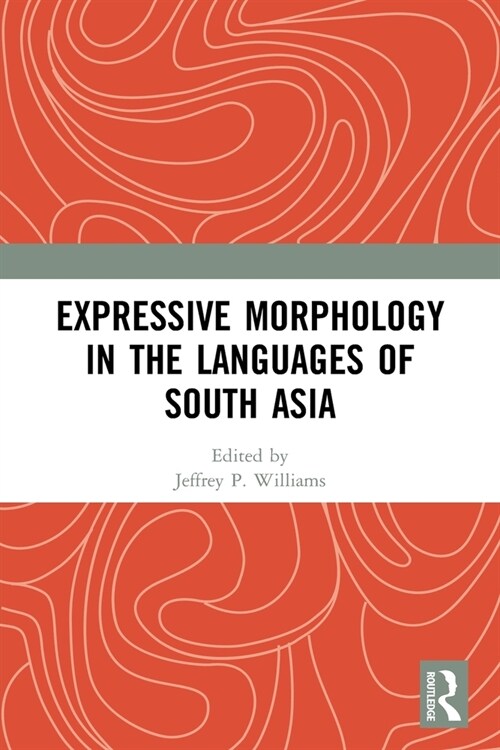 Expressive Morphology in the Languages of South Asia (Paperback, 1)