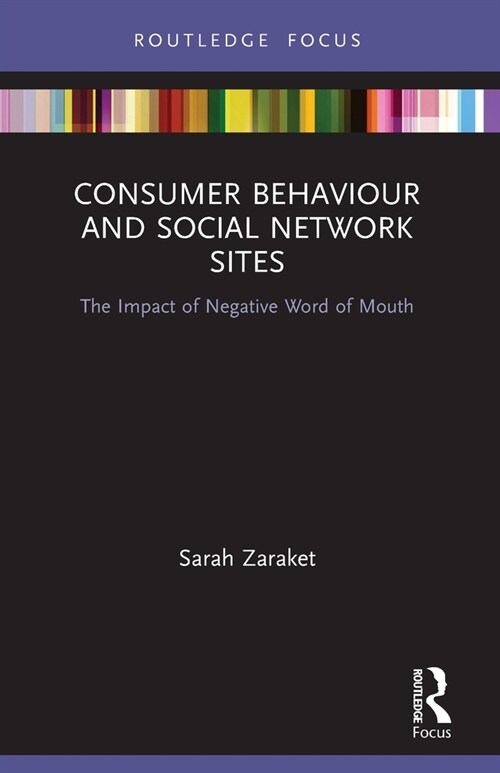 Consumer Behaviour and Social Network Sites : The Impact of Negative Word of Mouth (Paperback)