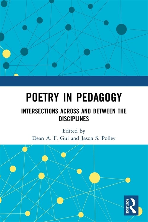 Poetry in Pedagogy : Intersections Across and Between the Disciplines (Paperback)