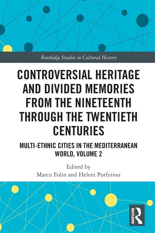 Controversial Heritage and Divided Memories from the Nineteenth Through the Twentieth Centuries : Multi-Ethnic Cities in the Mediterranean World, Volu (Paperback)
