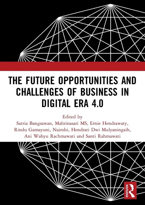 The Future Opportunities and Challenges of Business in Digital Era 4.0 : Proceedings of the 2nd International Conference on Economics, Business and En (Paperback)