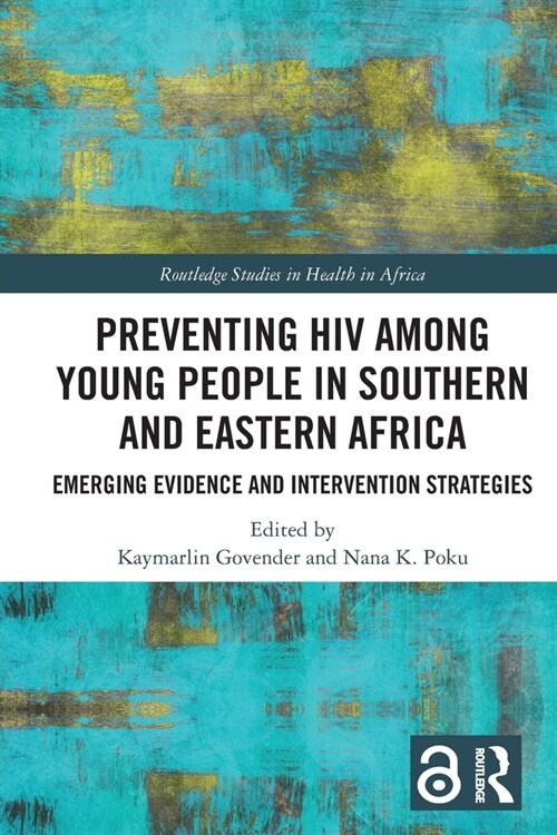Preventing HIV Among Young People in Southern and Eastern Africa : Emerging Evidence and Intervention Strategies (Paperback)