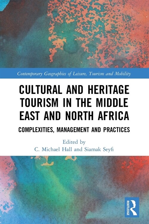 Cultural and Heritage Tourism in the Middle East and North Africa : Complexities, Management and Practices (Paperback)