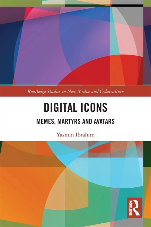 Digital Icons : Memes, Martyrs and Avatars (Paperback)