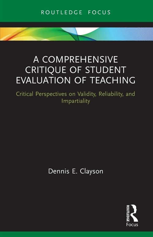 A Comprehensive Critique of Student Evaluation of Teaching : Critical Perspectives on Validity, Reliability, and Impartiality (Paperback)