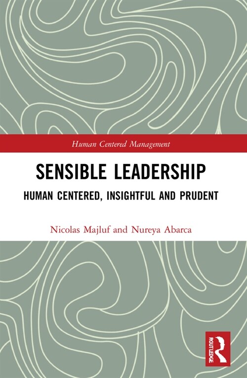 Sensible Leadership : Human Centered, Insightful and Prudent (Paperback)