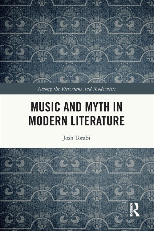 Music and Myth in Modern Literature (Paperback, 1)
