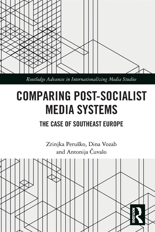 Comparing Post-Socialist Media Systems : The Case of Southeast Europe (Paperback)