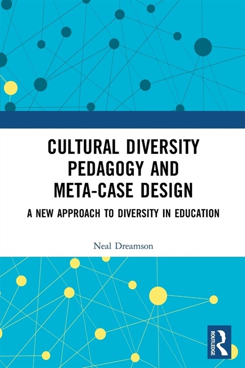 Cultural Diversity Pedagogy and Meta-Case Design : A New Approach to Diversity in Education (Paperback)
