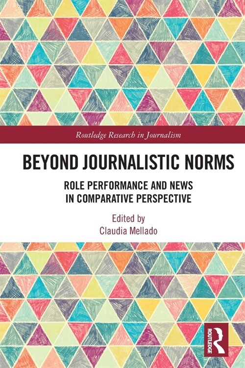 Beyond Journalistic Norms : Role Performance and News in Comparative Perspective (Paperback)