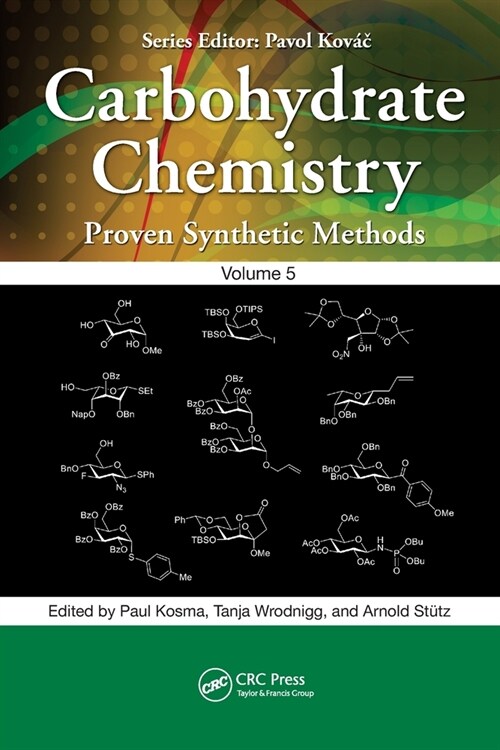 Carbohydrate Chemistry : Proven Synthetic Methods, Volume 5 (Paperback)