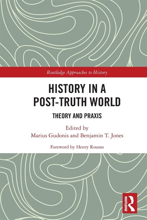 History in a Post-Truth World : Theory and Praxis (Paperback)