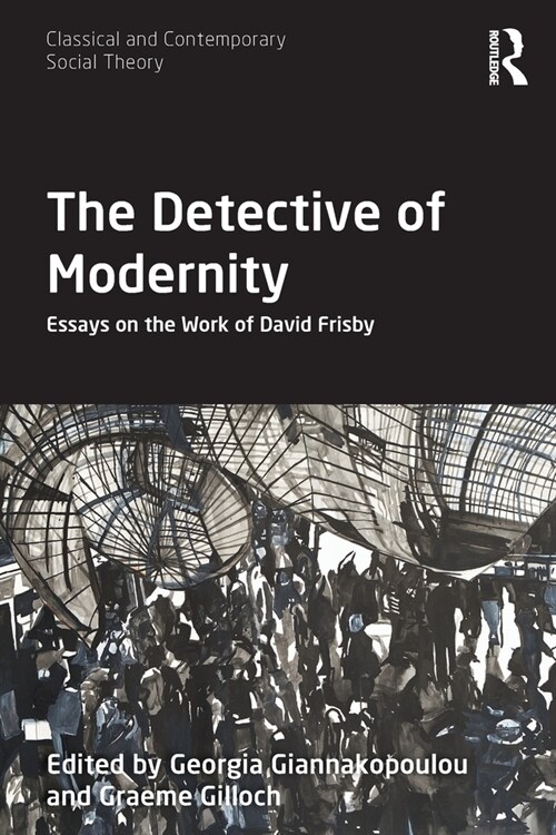 The Detective of Modernity : Essays on the Work of David Frisby (Paperback)