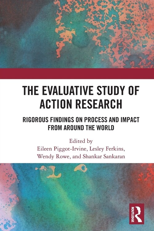 The Evaluative Study of Action Research : Rigorous Findings on Process and Impact from Around the World (Paperback)
