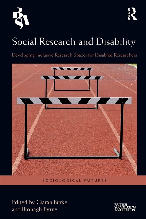 Social Research and Disability : Developing Inclusive Research Spaces for Disabled Researchers (Paperback)