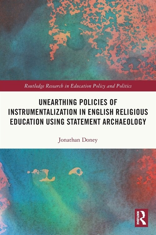 Unearthing Policies of Instrumentalization in English Religious Education Using Statement Archaeology (Paperback, 1)
