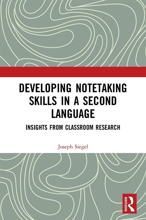 Developing Notetaking Skills in a Second Language : Insights from Classroom Research (Paperback)