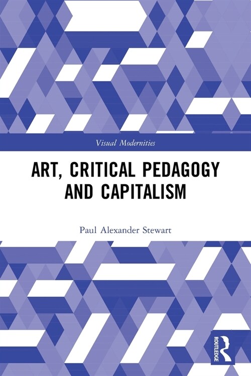 Art, Critical Pedagogy and Capitalism (Paperback, 1)