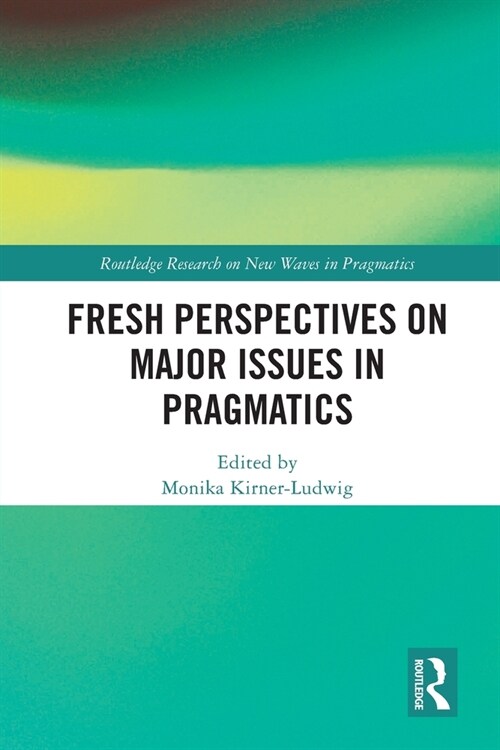 Fresh Perspectives on Major Issues in Pragmatics (Paperback, 1)