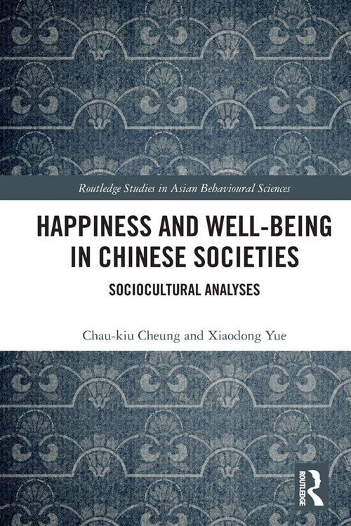 Happiness and Well-Being in Chinese Societies : Sociocultural Analyses (Paperback)