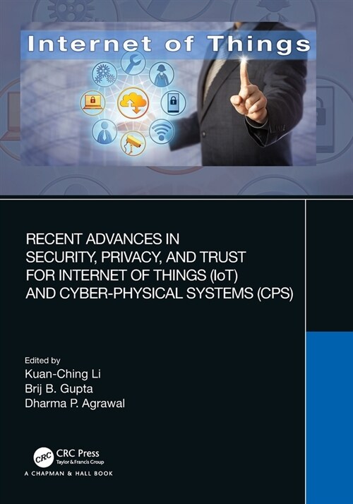 Recent Advances in Security, Privacy, and Trust for Internet of Things (IoT) and Cyber-Physical Systems (CPS) (Paperback, 1)