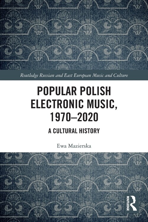 Popular Polish Electronic Music, 1970–2020 : A Cultural History (Paperback)