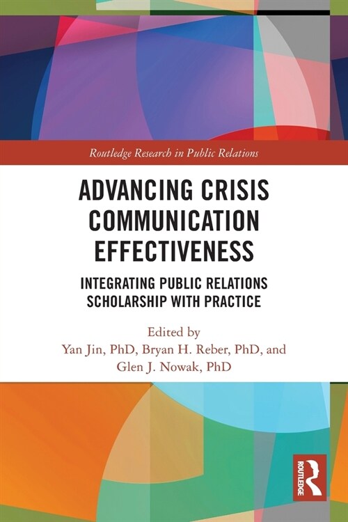 Advancing Crisis Communication Effectiveness : Integrating Public Relations Scholarship with Practice (Paperback)