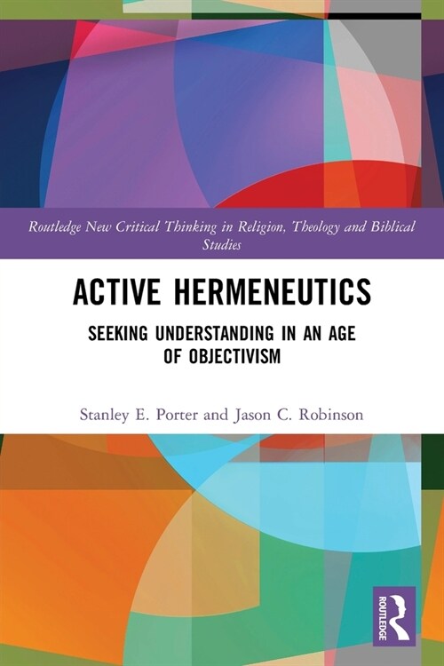 Active Hermeneutics : Seeking Understanding in an Age of Objectivism (Paperback)